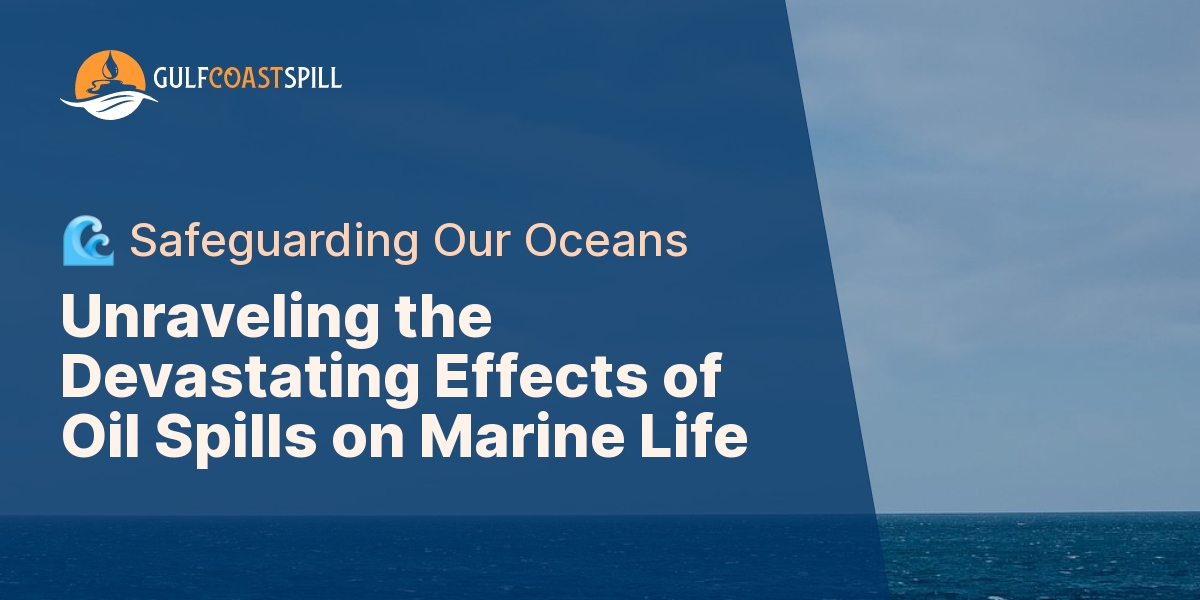 Understanding The Impact Of Oil Spills On Marine Life And Fisheries ...